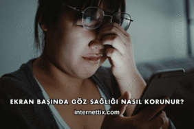Ekran Başında Göz Sağlığı Nasıl Korunur?