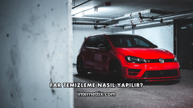 Far Temizleme Nasıl Yapılır?