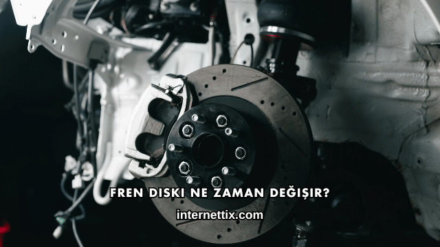 Fren Diski Ne Zaman Değişir?