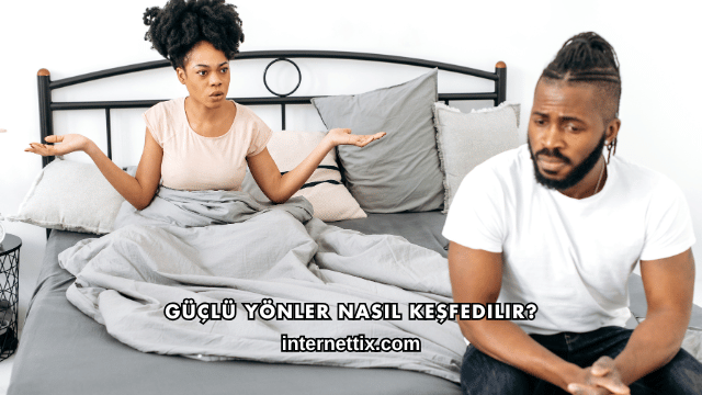 Güçlü Yönler Nasıl Keşfedilir?