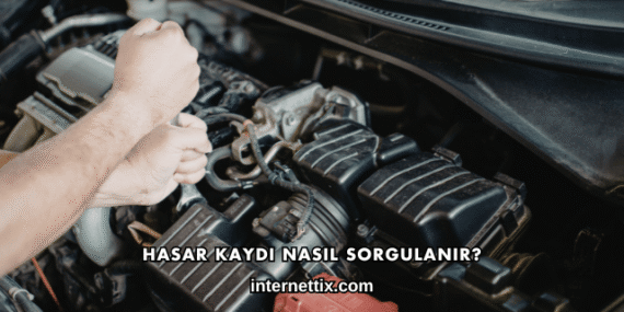 Hasar Kaydı Nasıl Sorgulanır?
