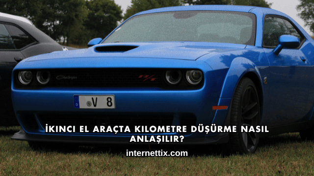İkinci El Araçta Kilometre Düşürme Nasıl Anlaşılır?