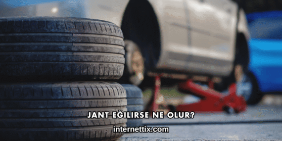 Jant Eğilirse Ne Olur?