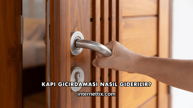 Kapı Gıcırdaması Nasıl Giderilir?