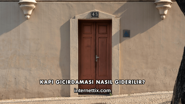 Kapı Gıcırdaması Nasıl Giderilir?