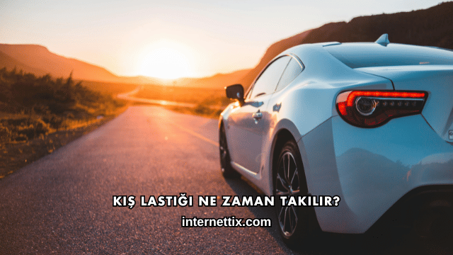 Kış Lastiği Ne Zaman Takılır?