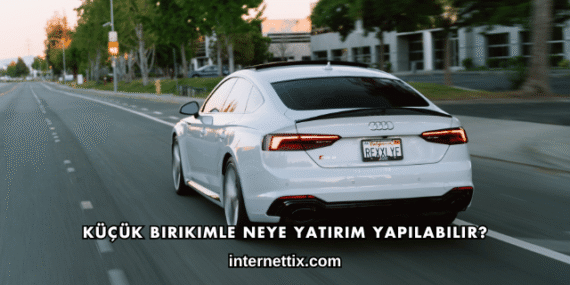 Küçük Birikimle Neye Yatırım Yapılabilir?