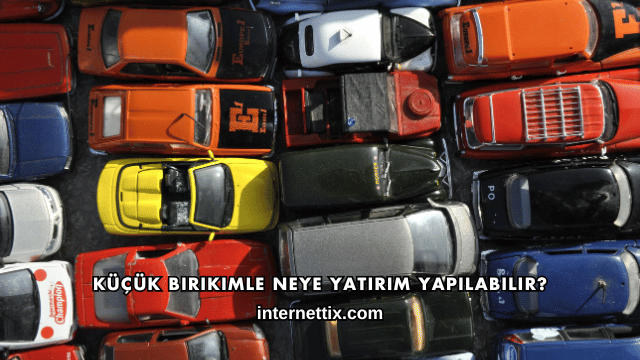 Küçük Birikimle Neye Yatırım Yapılabilir?