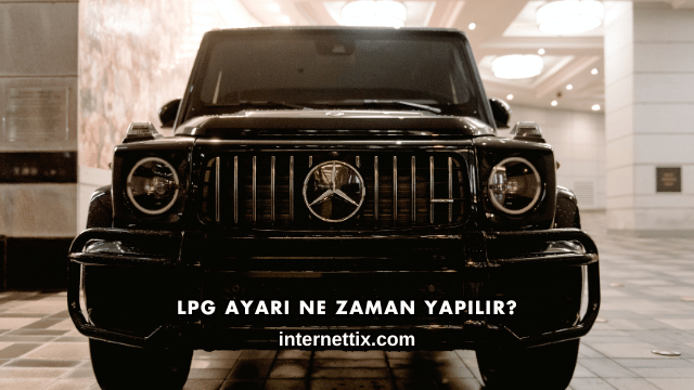 LPG Ayarı Ne Zaman Yapılır?