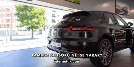 Lambda Sensörü Ne İşe Yarar?