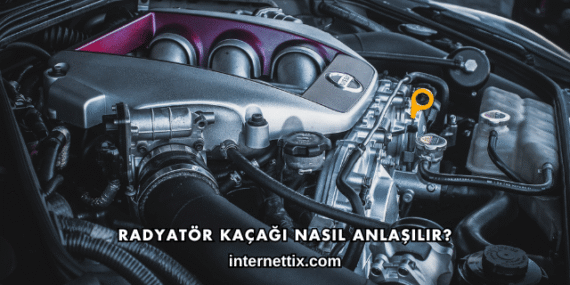 Radyatör Kaçağı Nasıl Anlaşılır?