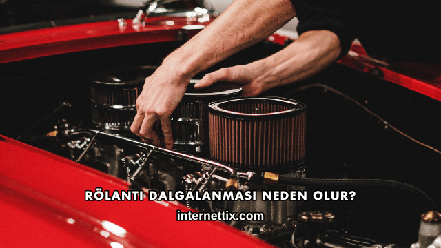 Rölanti Dalgalanması Neden Olur?
