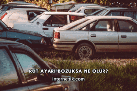 Rot Ayarı Bozuksa Ne Olur?