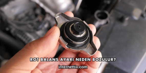 Rot Balans Ayarı Neden Bozulur?