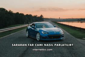 Sararan Far Camı Nasıl Parlatılır?