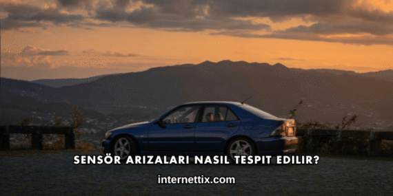 Sensör Arızaları Nasıl Tespit Edilir?