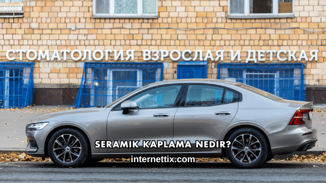 Seramik Kaplama Nedir?