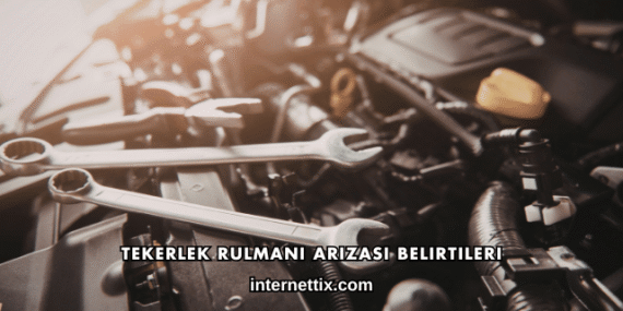 Tekerlek Rulmanı Arızası Belirtileri