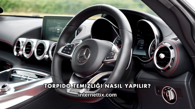 Torpido Temizliği Nasıl Yapılır?