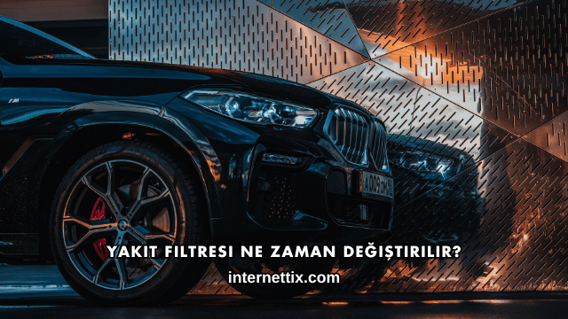 Yakıt Filtresi Ne Zaman Değiştirilir?