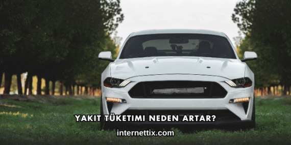 Yakıt Tüketimi Neden Artar?