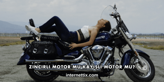 Zincirli Motor mu Kayışlı Motor mu?