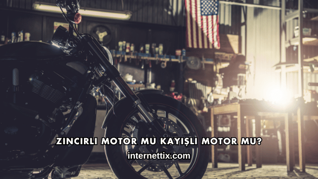 Zincirli Motor mu Kayışlı Motor mu?